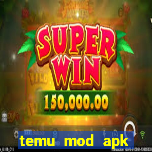 temu mod apk unlimited money